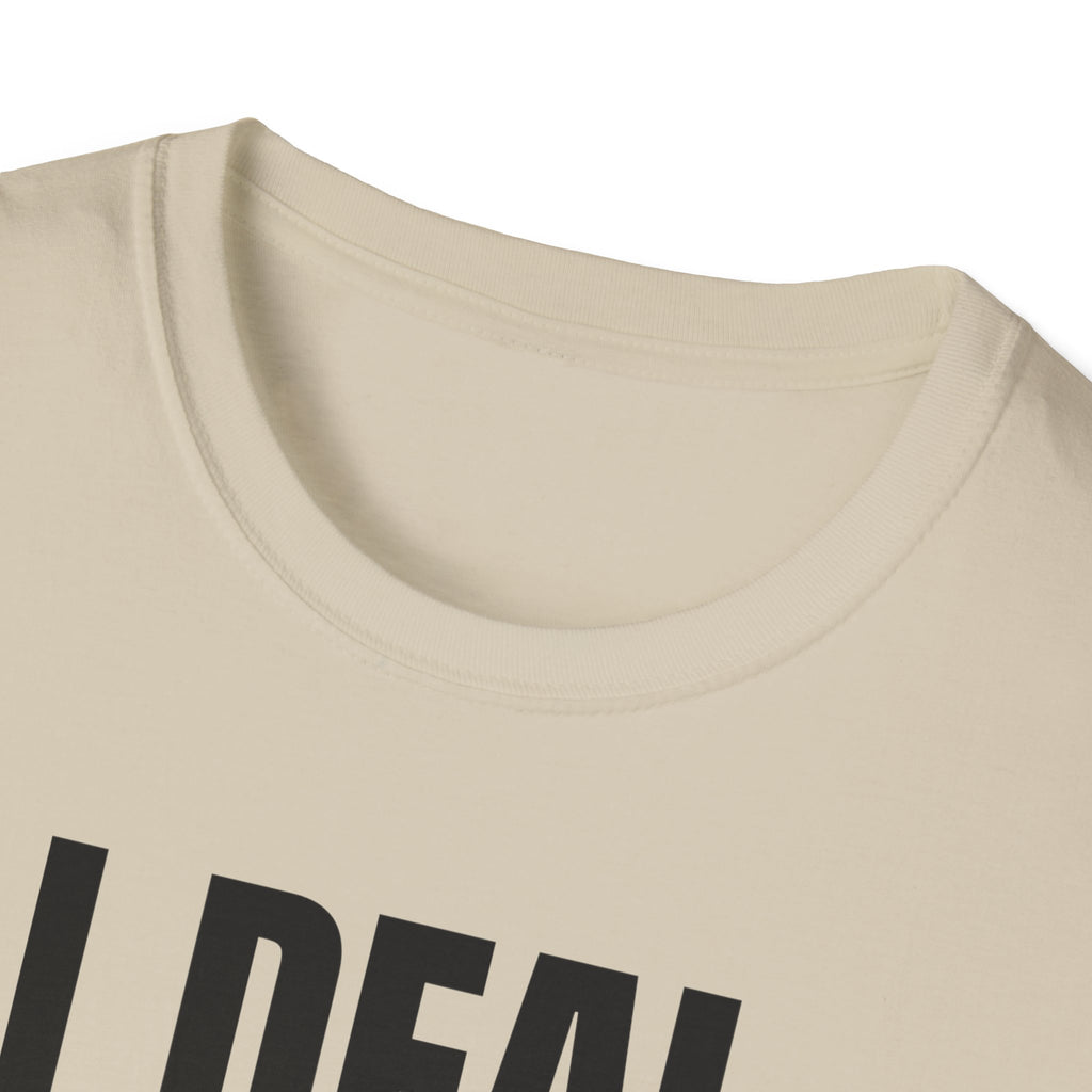 I DEAL WITH IT T-SHIRT