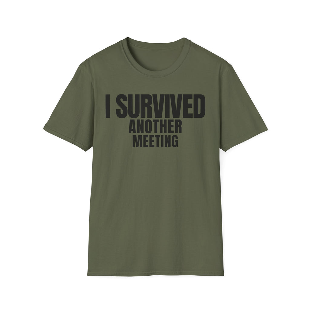 I SURVIVED ANOTHER MEETING T-SHIRT