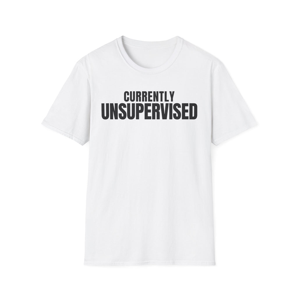 Copy of CURRENTLY UNSUPERVISED 2 T-SHIRT