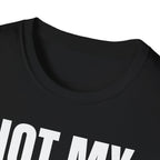 NOT MY PROBLEM 2 T-SHIRT