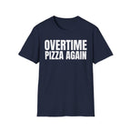 OVERTIME PIZZA AGAIN