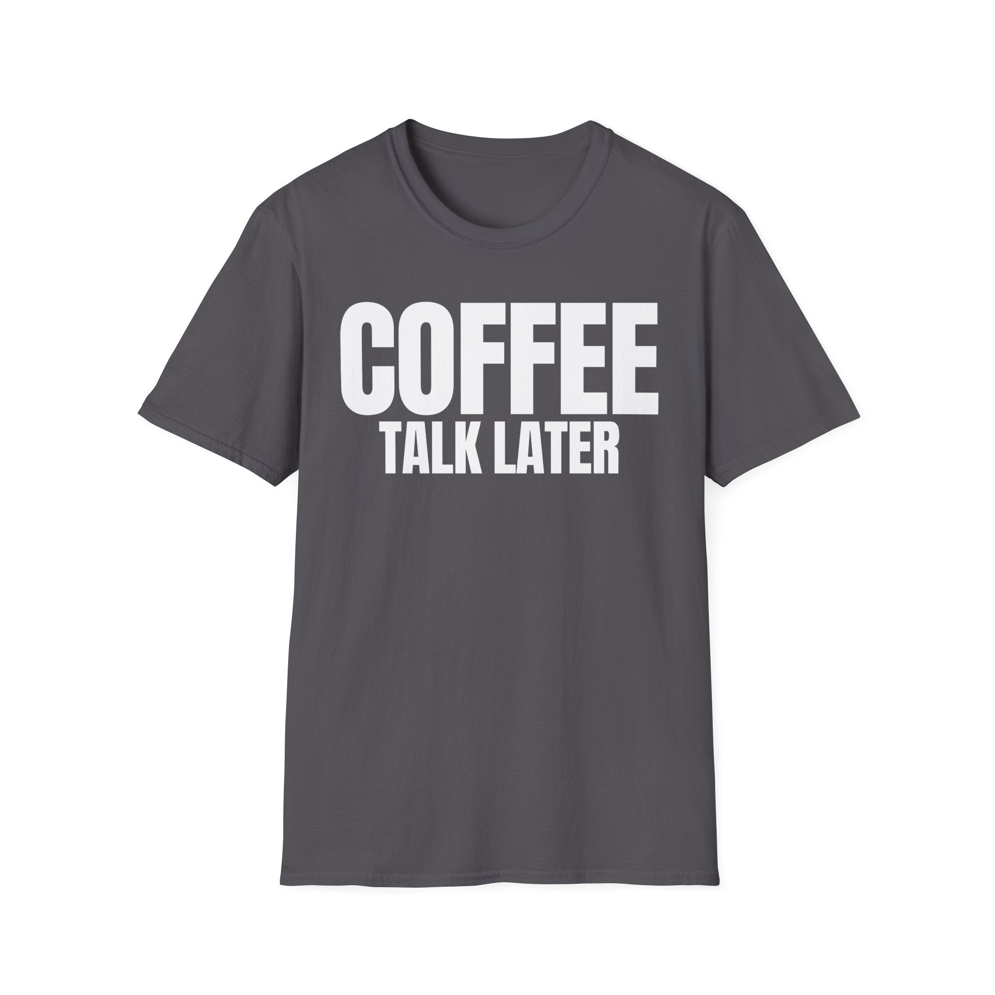 COFFEE TALK LATER T-SHIRT