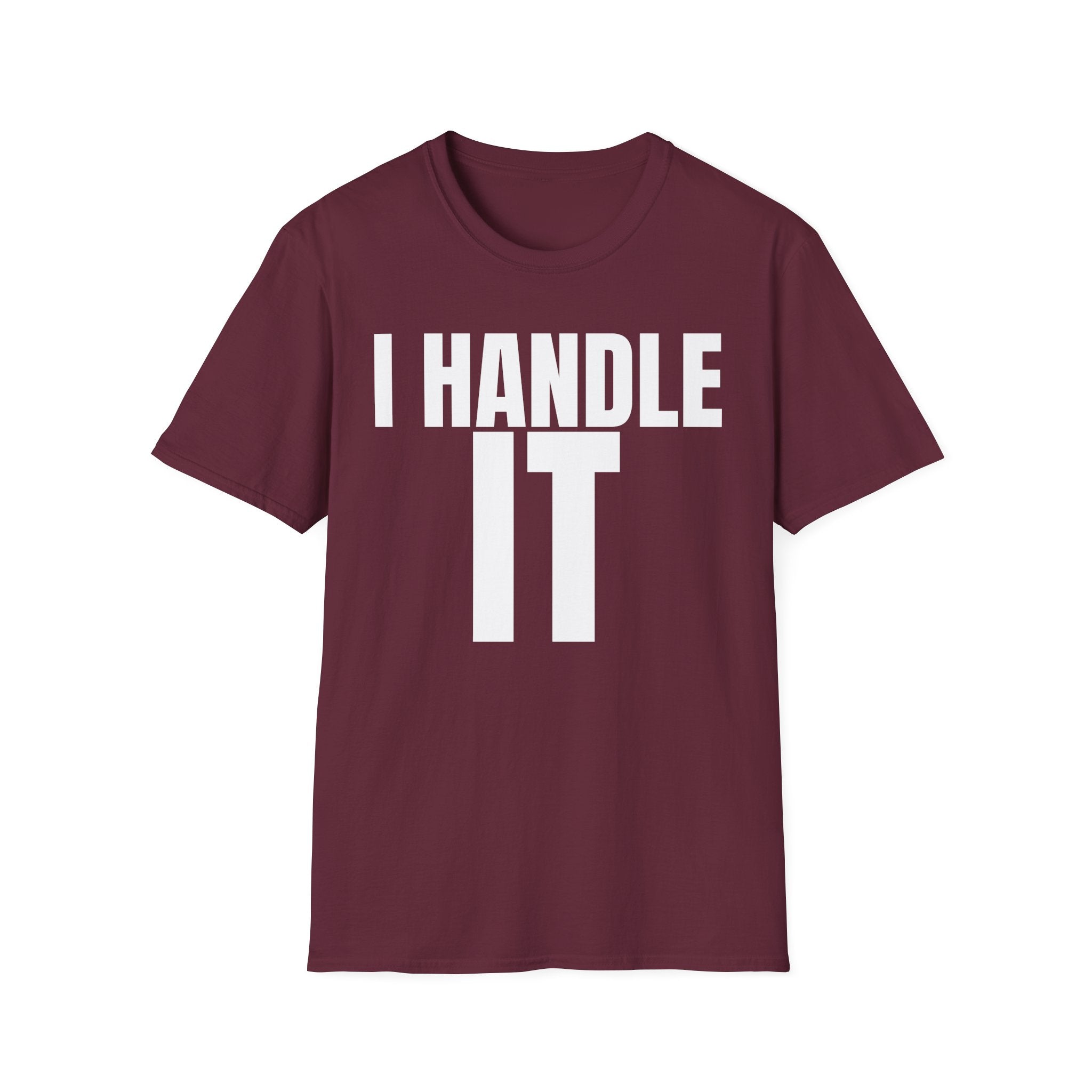I HANDLE IT T-SHIRT