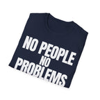 NO PEOPLE NO PROBLEMS T-SHIRT