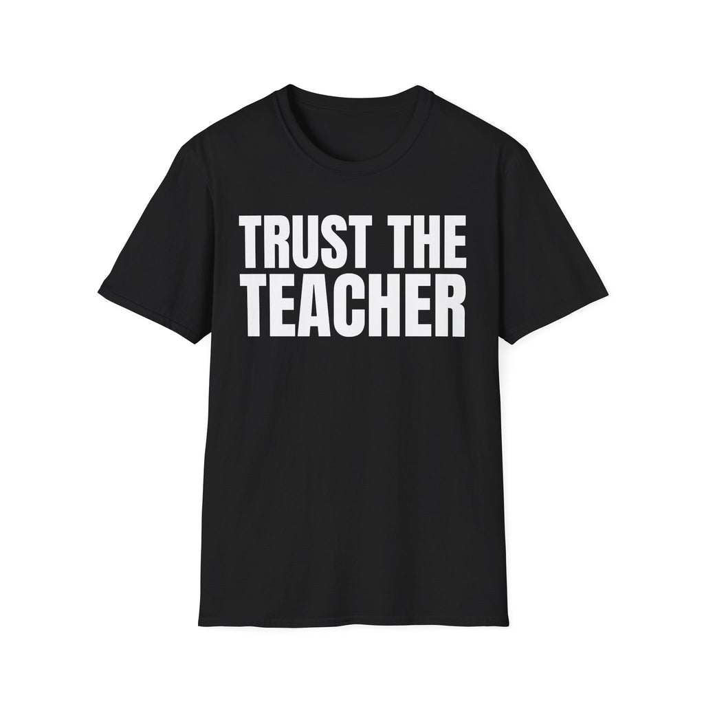 TRUST THE TEACHER T-SHIRT