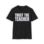 TRUST THE TEACHER T-SHIRT