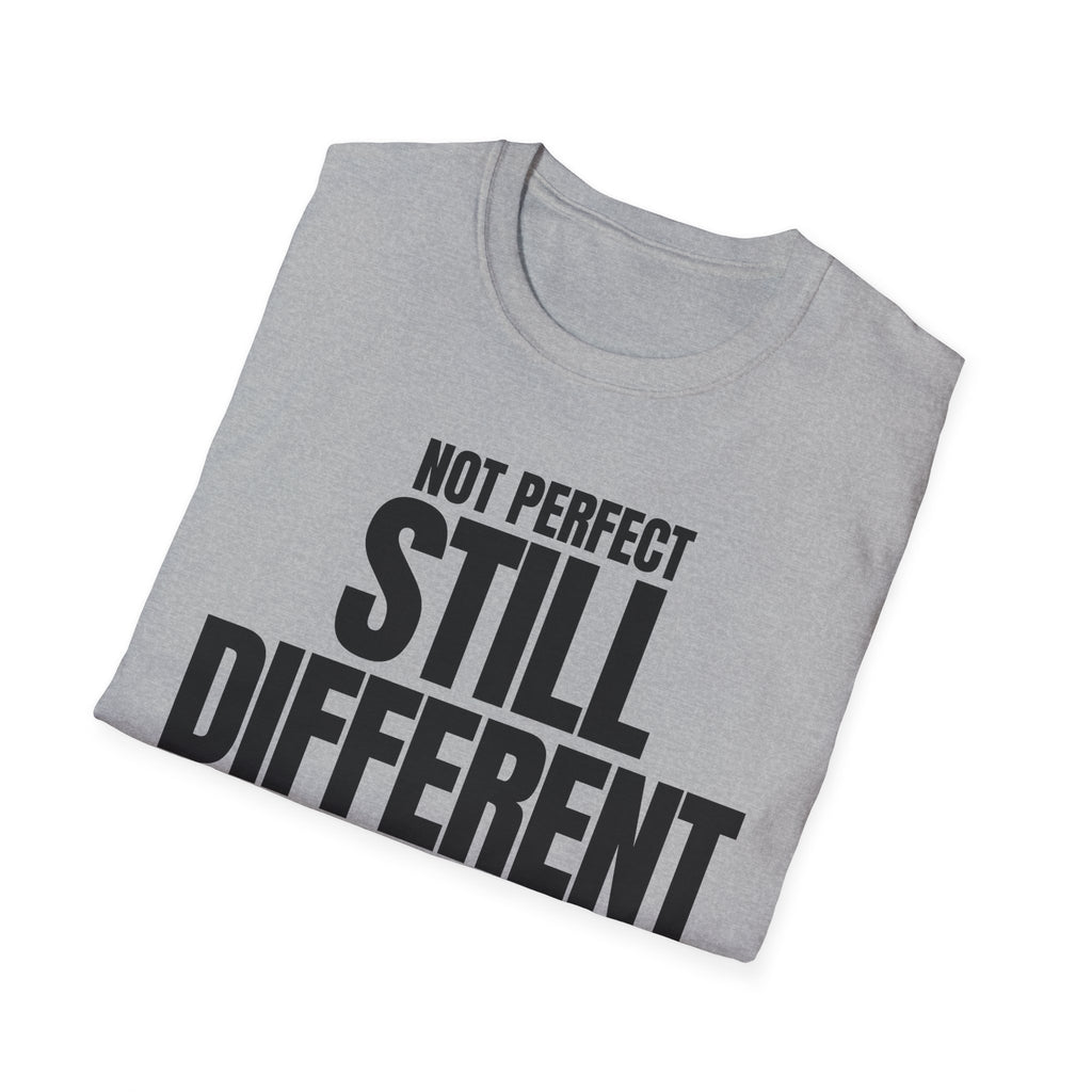 NOT PERFECT STILL DIFFERENT T-SHIRT
