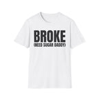 BROKE (NEED SUGAR DADDY) T-SHIRT