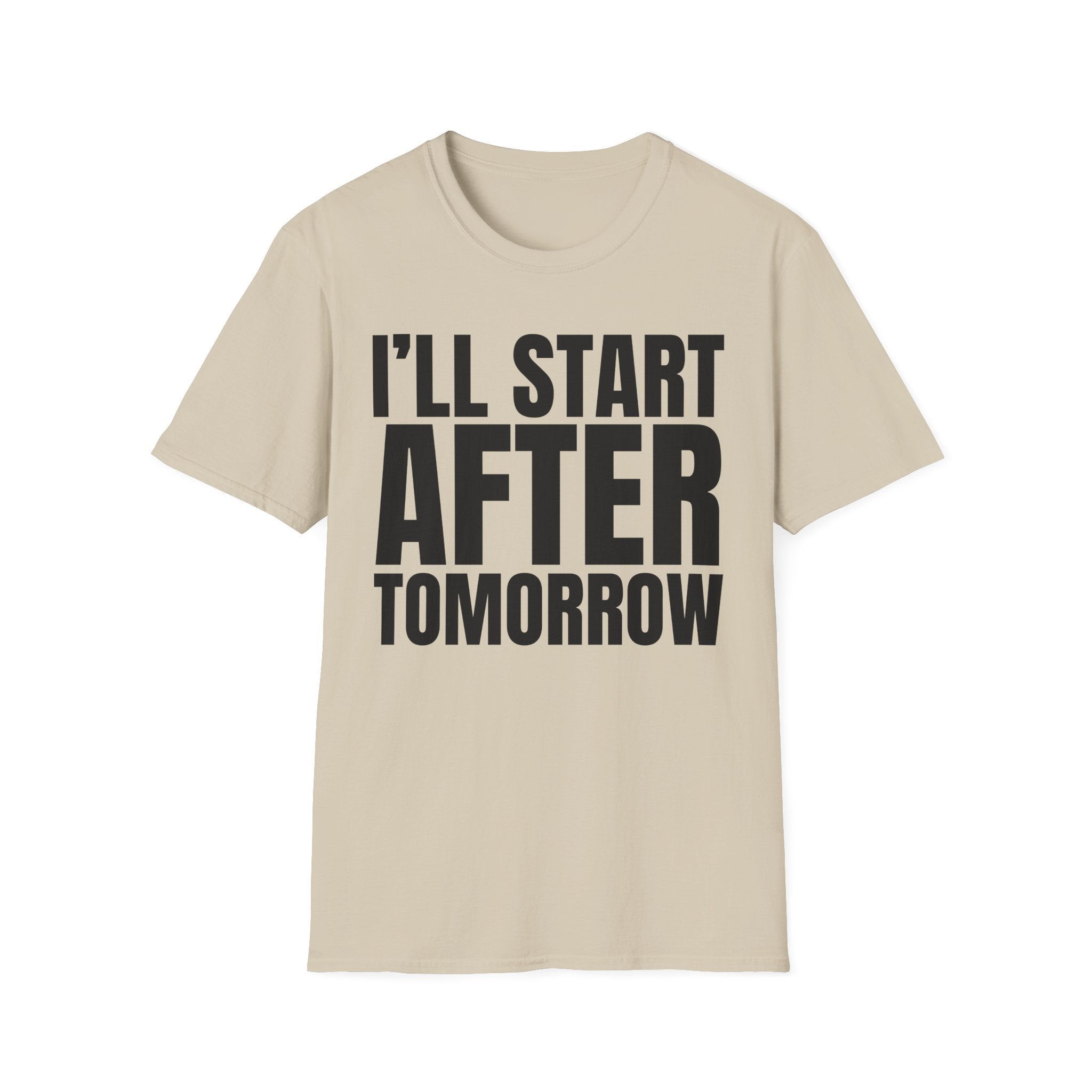 I'LL START AFTER TOMORROW T-SHIRT
