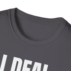 I DEAL WITH IT T-SHIRT