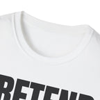 PRETEND THIS MAKES SENSE T-SHIRT