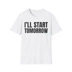 I'LL START TOMORROW T-SHIRT