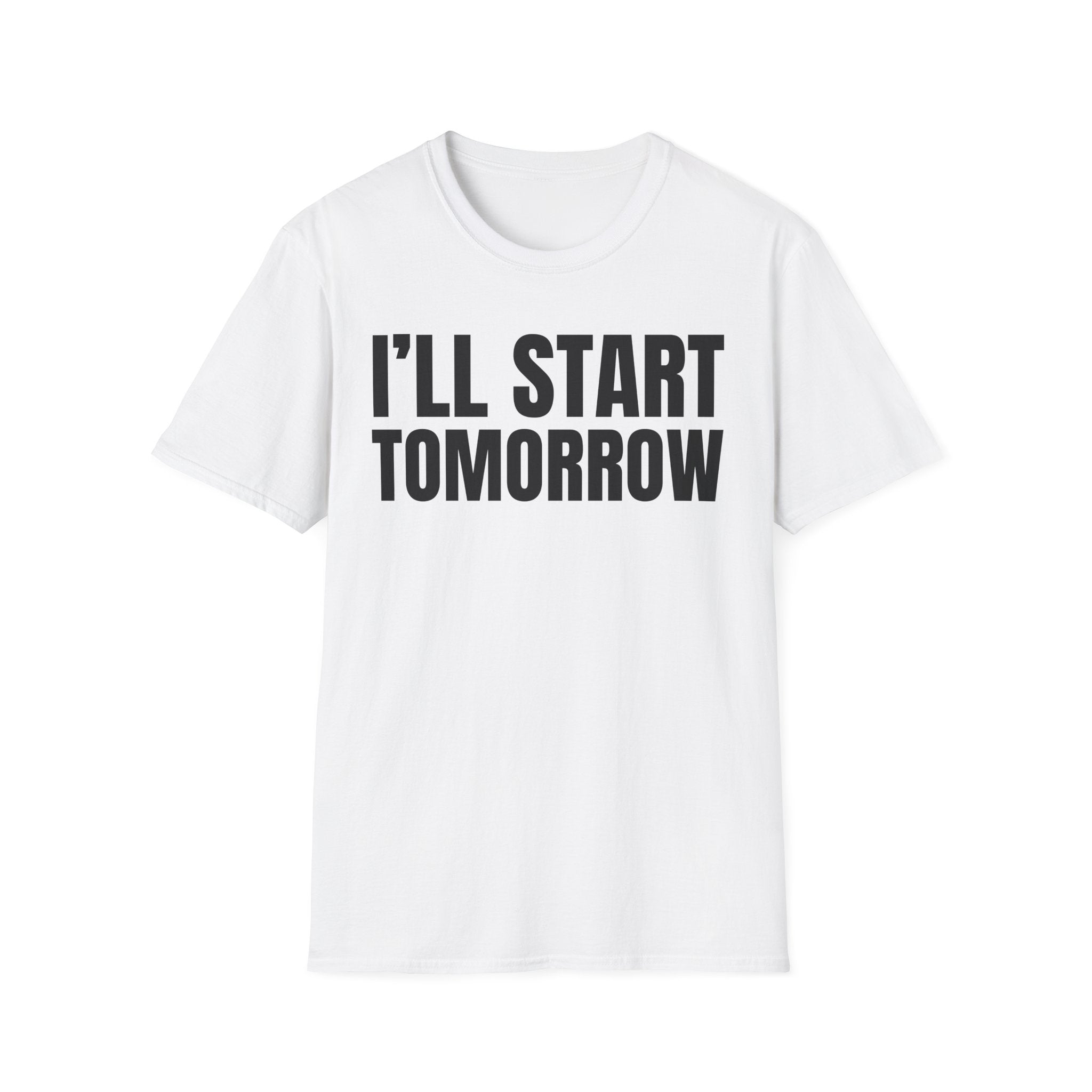 I'LL START TOMORROW T-SHIRT
