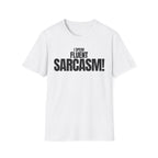 I SPEAK FLUENT SARCASM! T-SHIRT