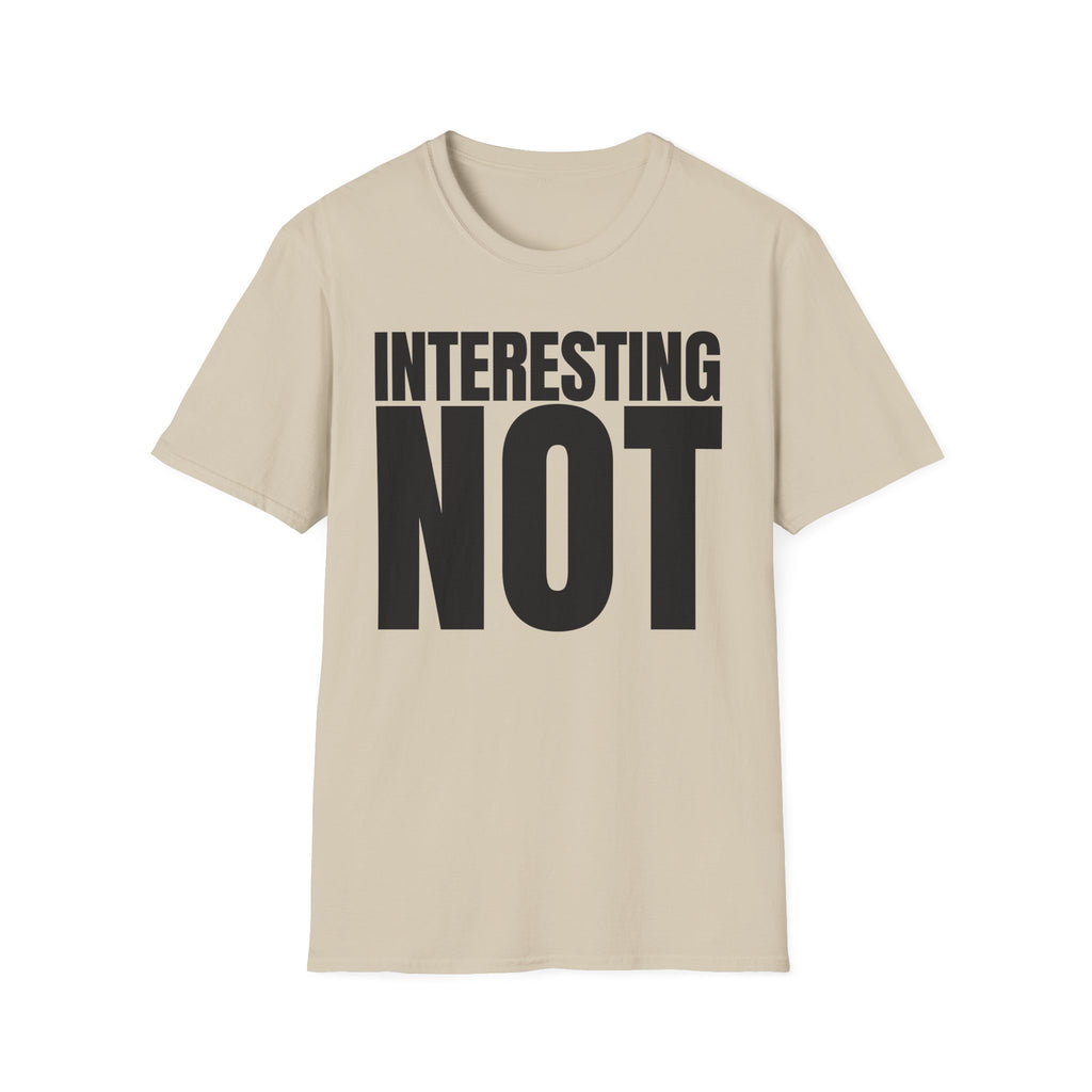 INTERESTING NOT T-SHIRT