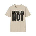 INTERESTING NOT T-SHIRT