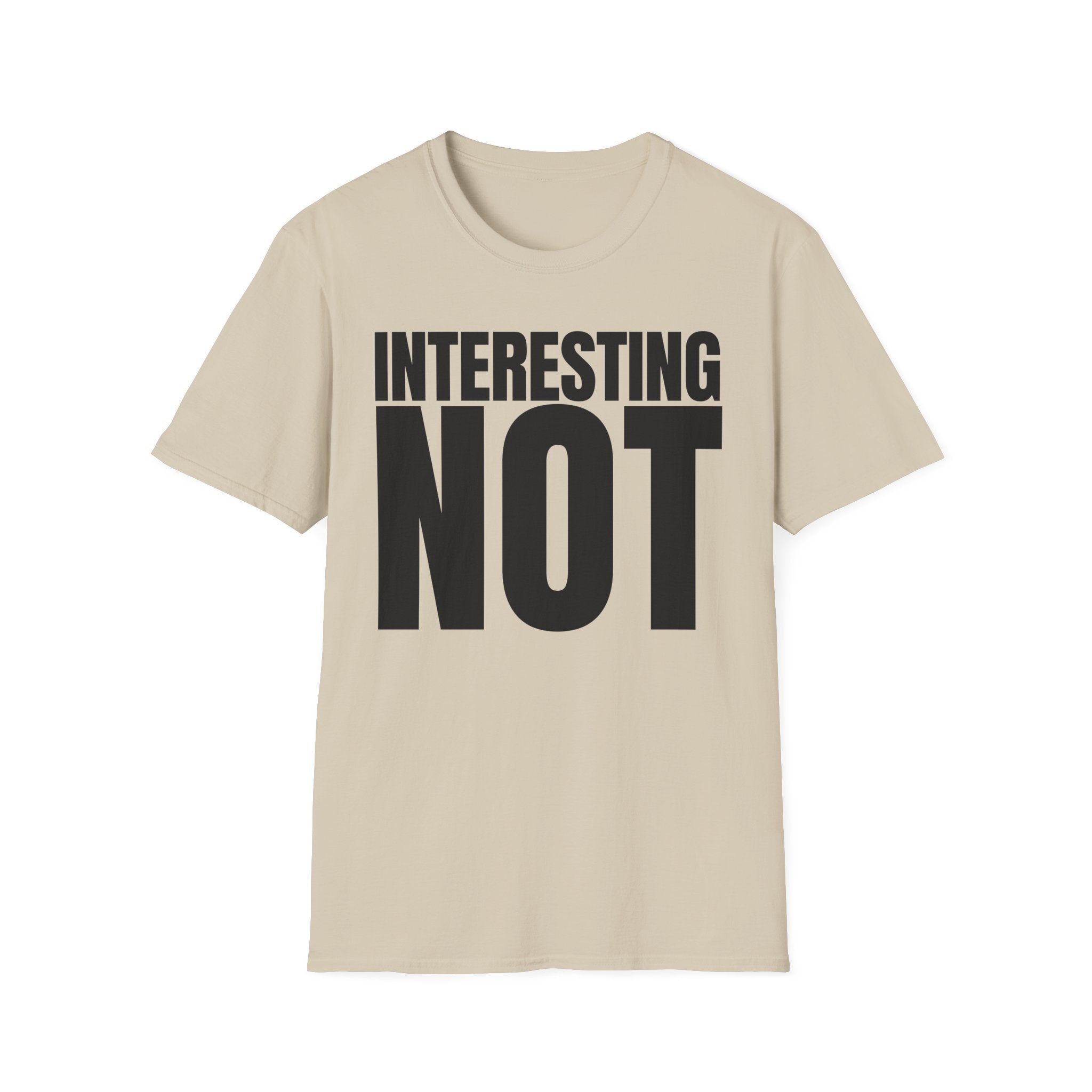 INTERESTING NOT T-SHIRT