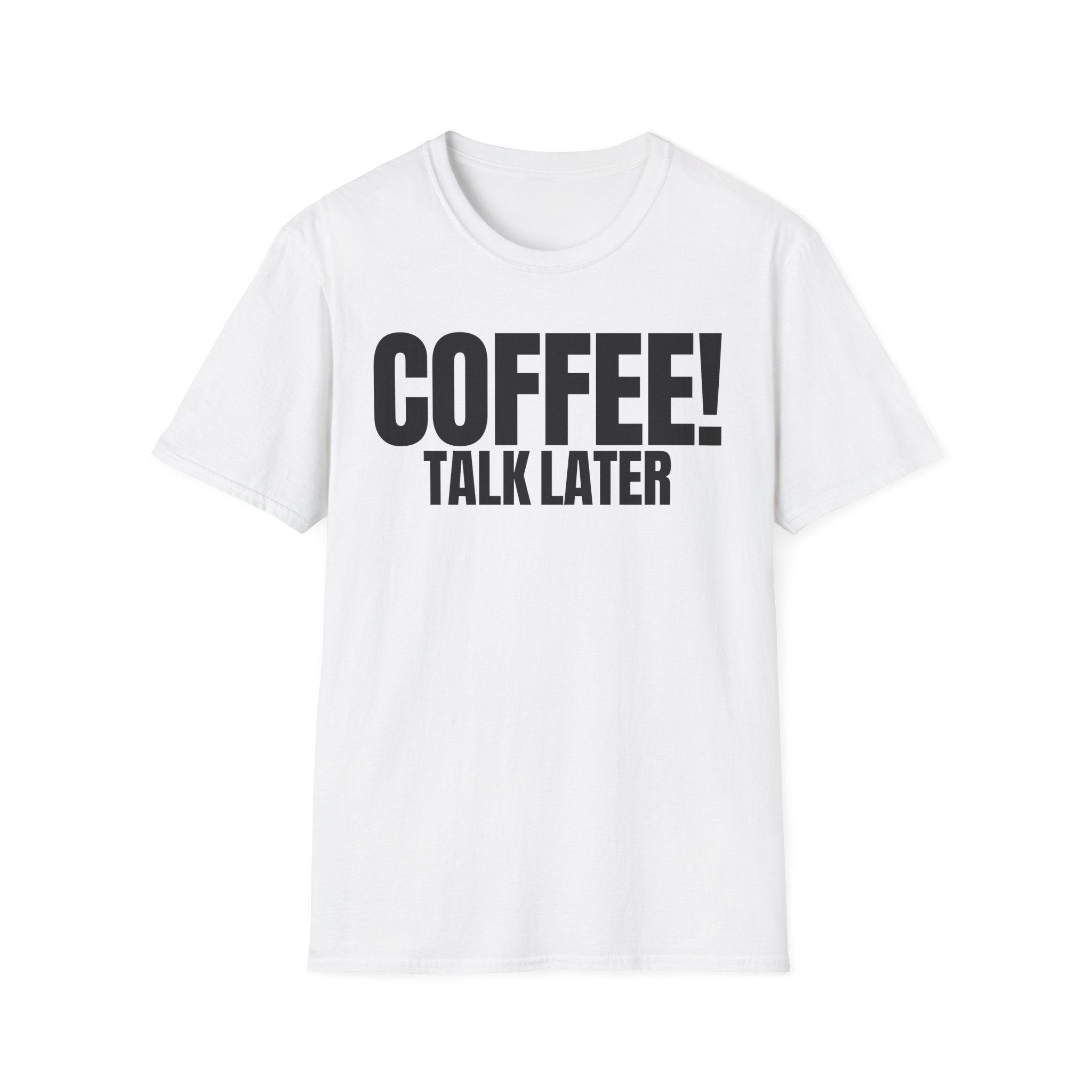 COFFEE TALK LATER T-SHIRT