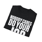 NOBODY CARES DO YOUR JOB T-SHIRT
