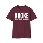 BROKE (NEED SUGAR MOMMY) T-SHIRT