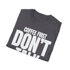 COFFE FIRST DON'T TALK T-SHIRT
