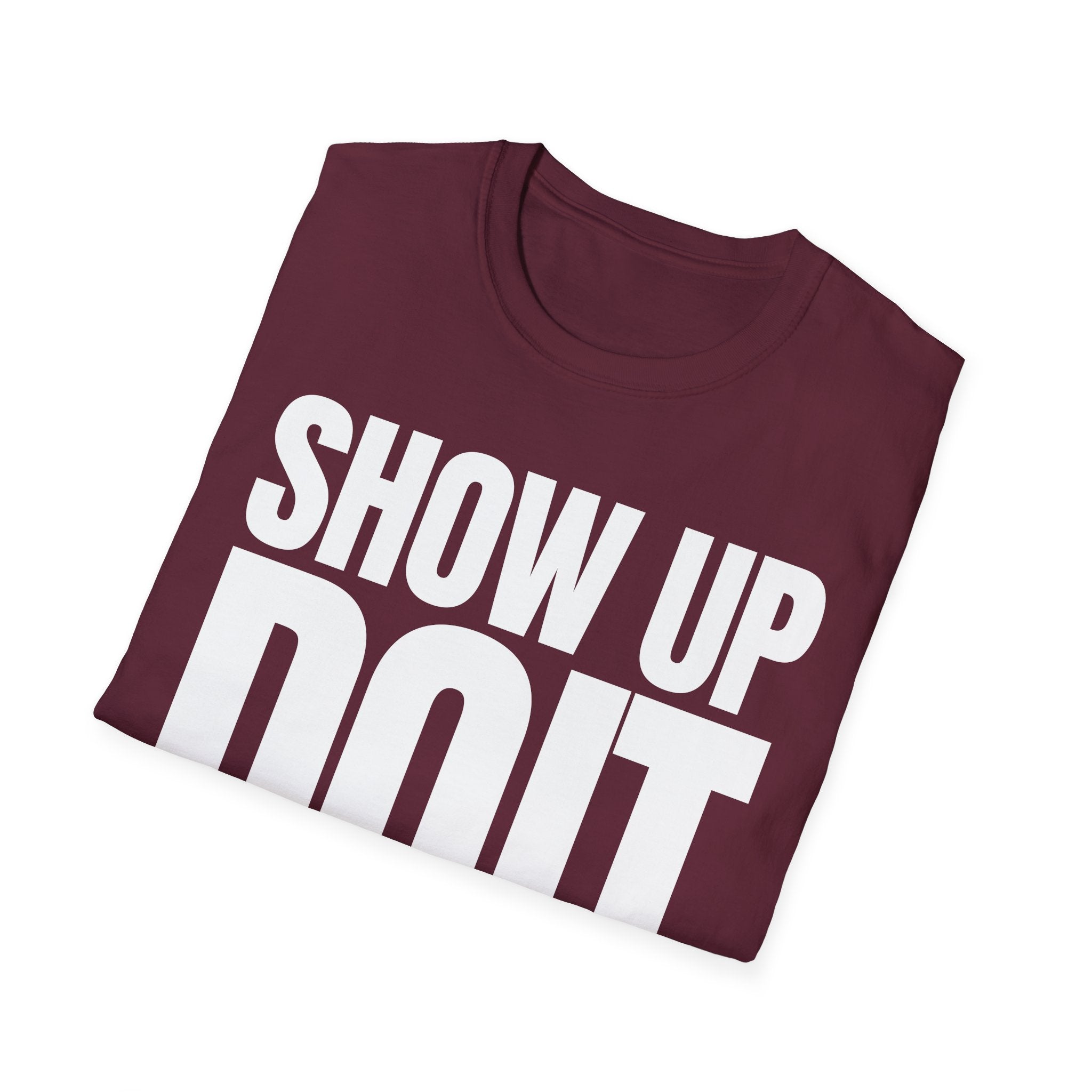 SHOW UP DO IT T-SHIRT