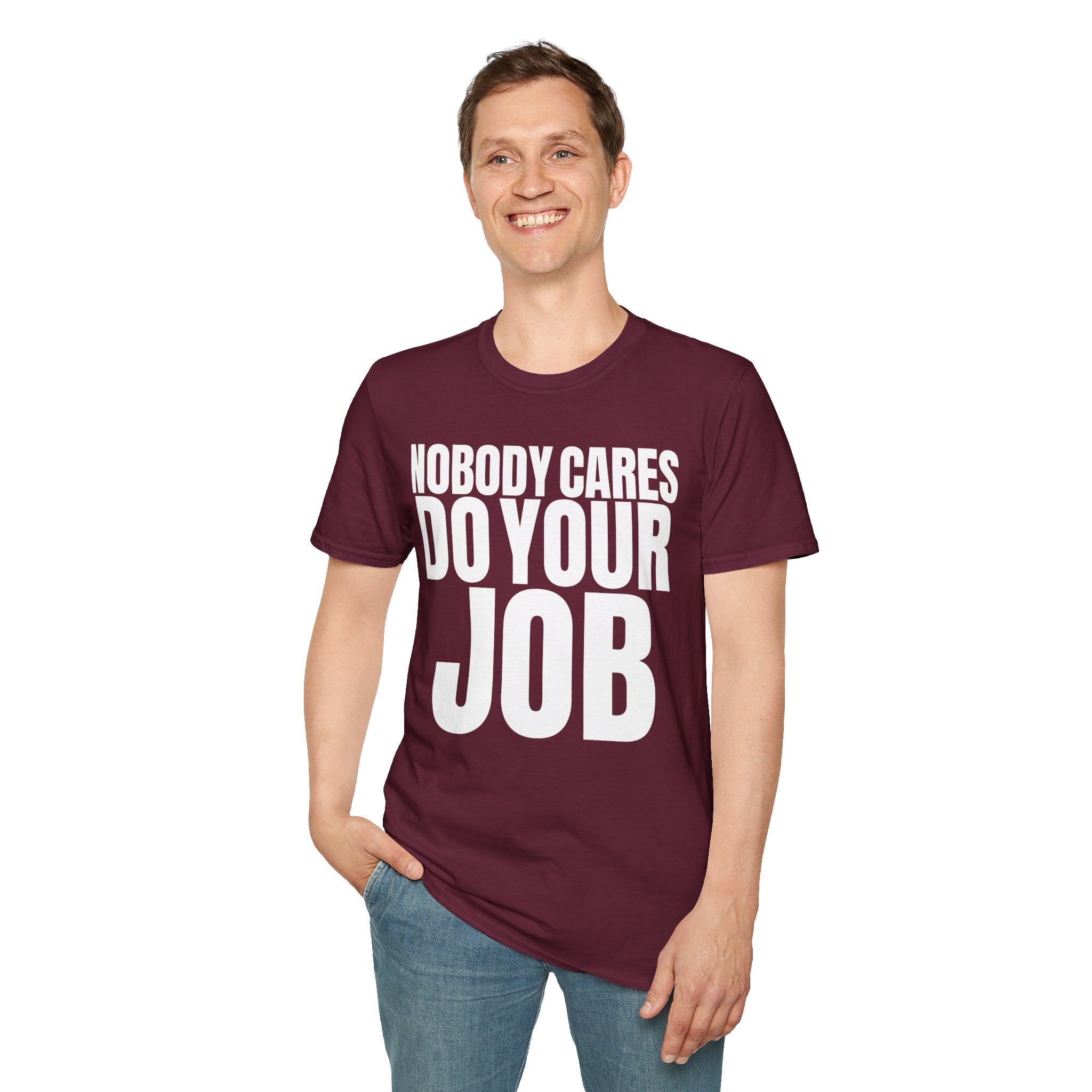 NOBODY CARES DO YOUR JOB T-SHIRT