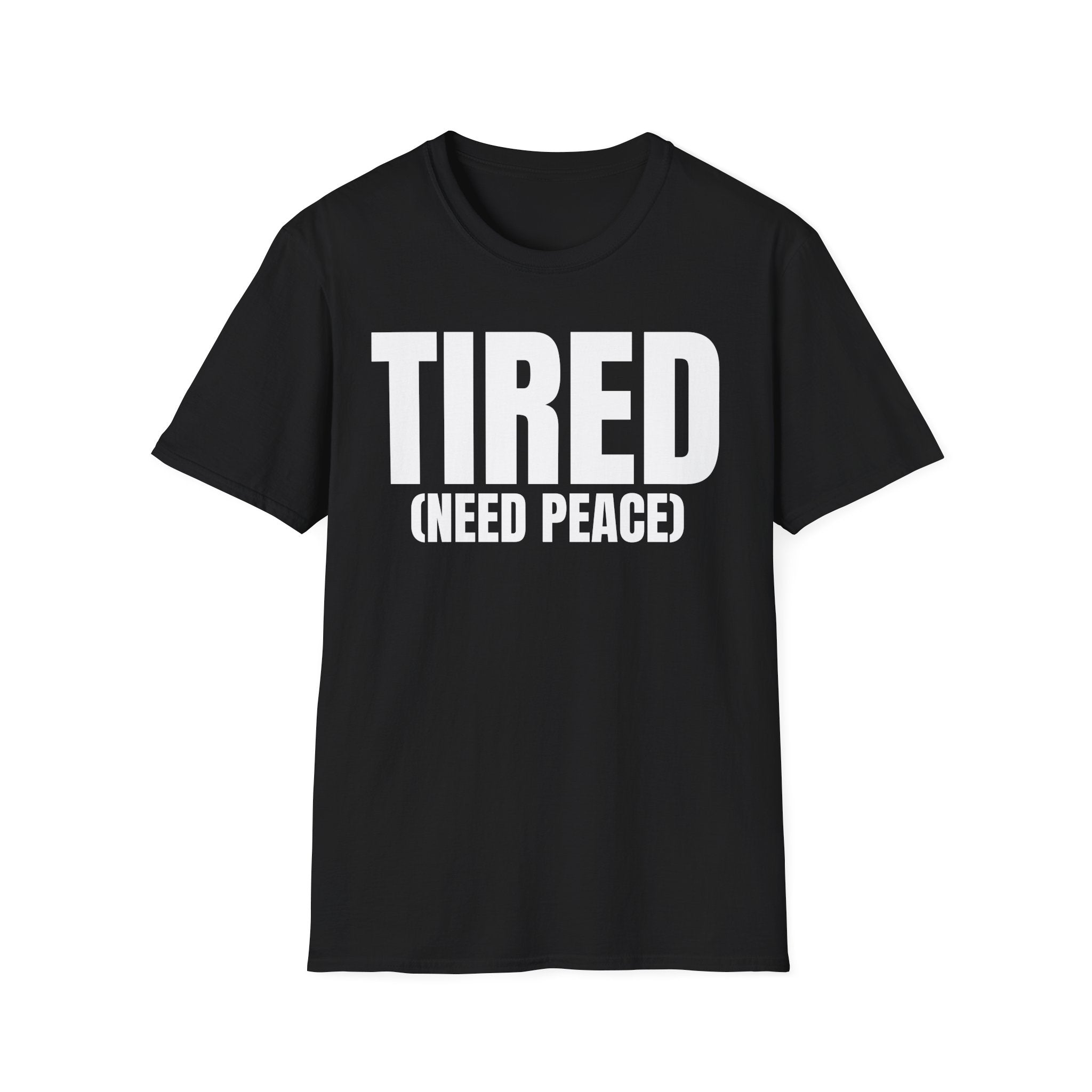TIRED (NEED PEACE) T-SHIRT
