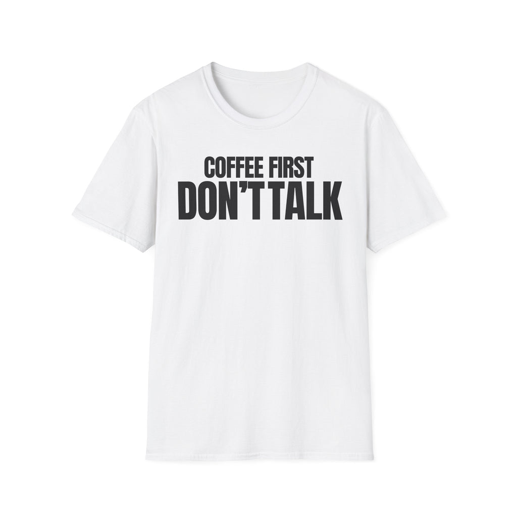 COFFE FIRST DON'T TALK T-SHIRT
