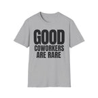 GOOD COWORKERS ARE RARE T-SHIRT