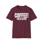 COFFEE TALK LATER T-SHIRT