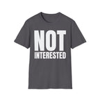 NOT INTERESTED T-SHIRT