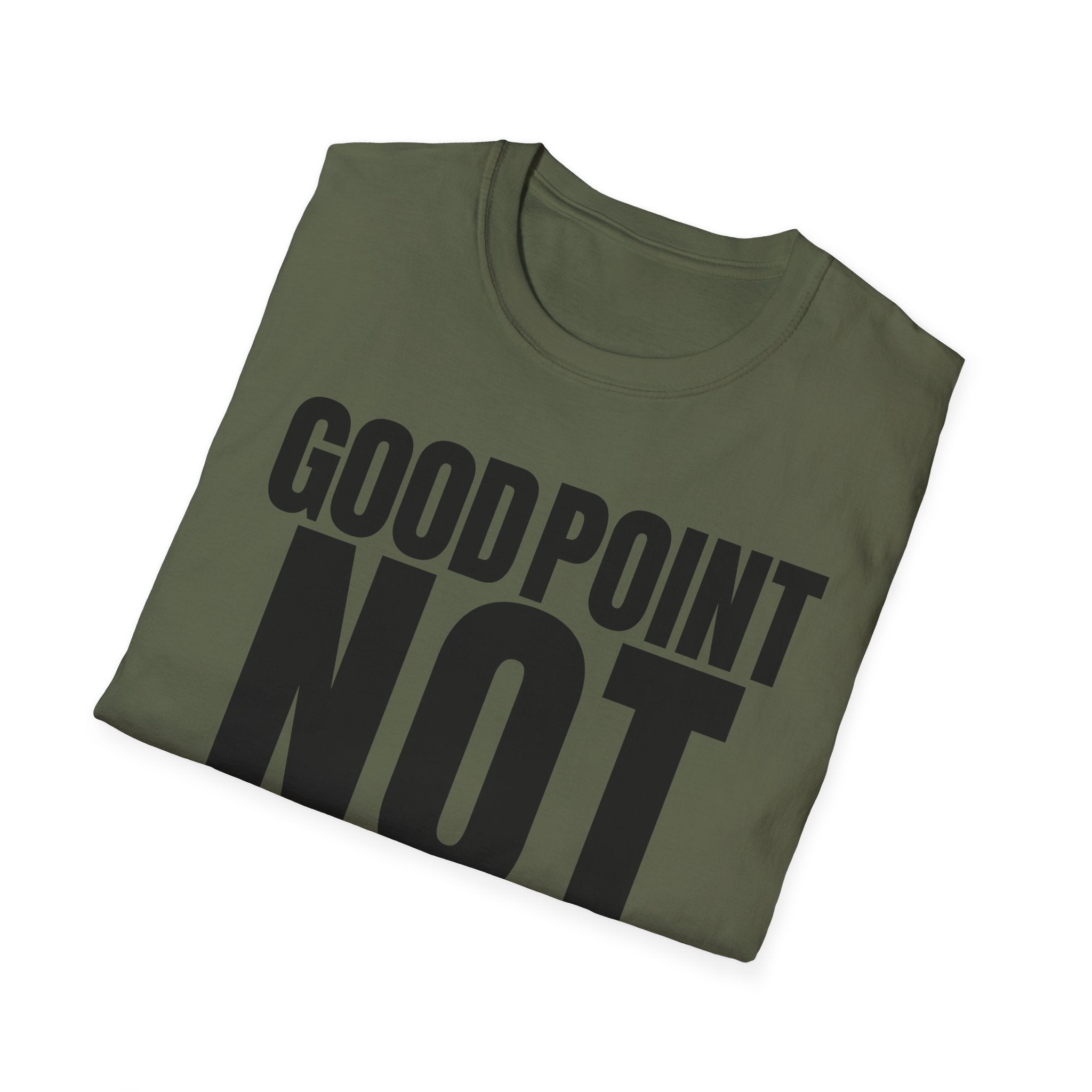 GOOD POINT NOT REALLY T-SHIRT