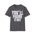YOU'LL FIGURE NIT OUT T-SHIRT