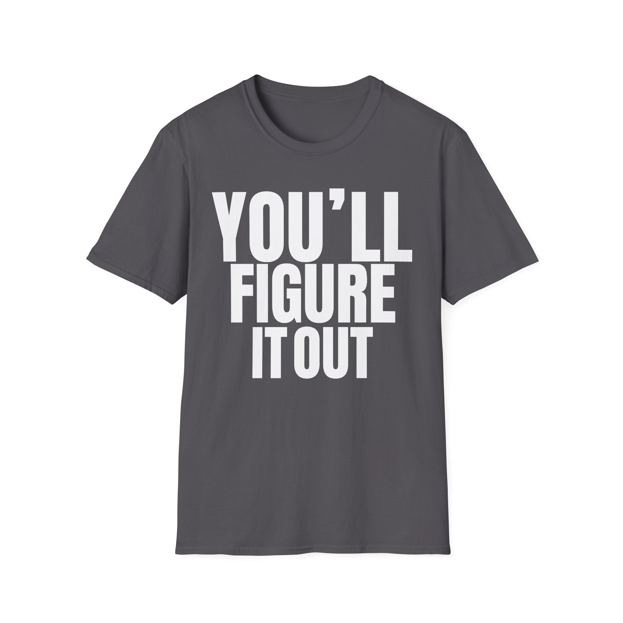 YOU'LL FIGURE NIT OUT T-SHIRT