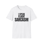 I SPEAK FLUENT SARCASM T-SHIRT
