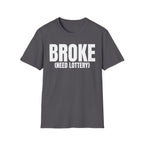 BROKE (NEED LOTTERY) T-SHIRT