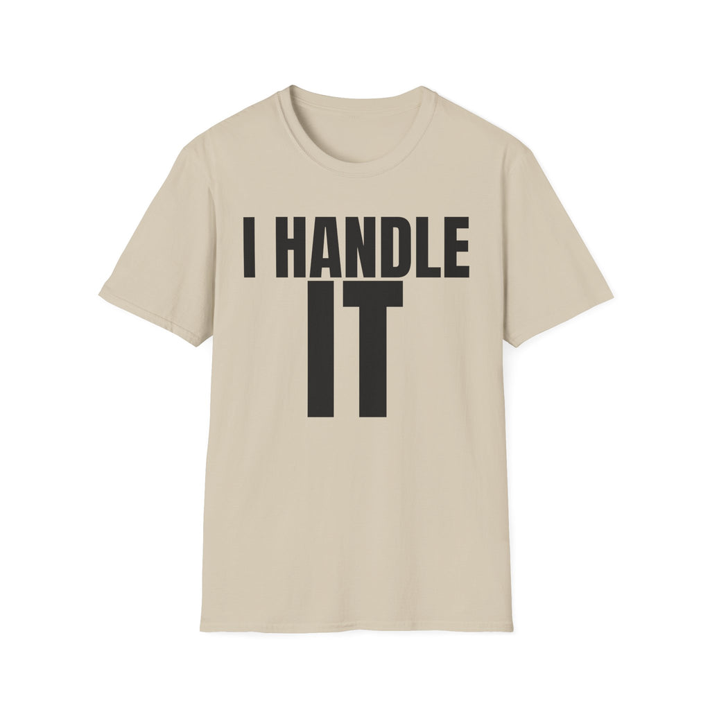 I HANDLE IT T-SHIRT