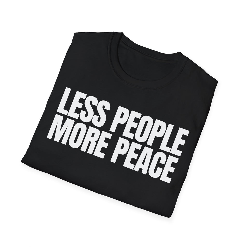 LESS PEOPLE MORE PEACE T-SHIRT
