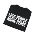 LESS PEOPLE MORE PEACE T-SHIRT