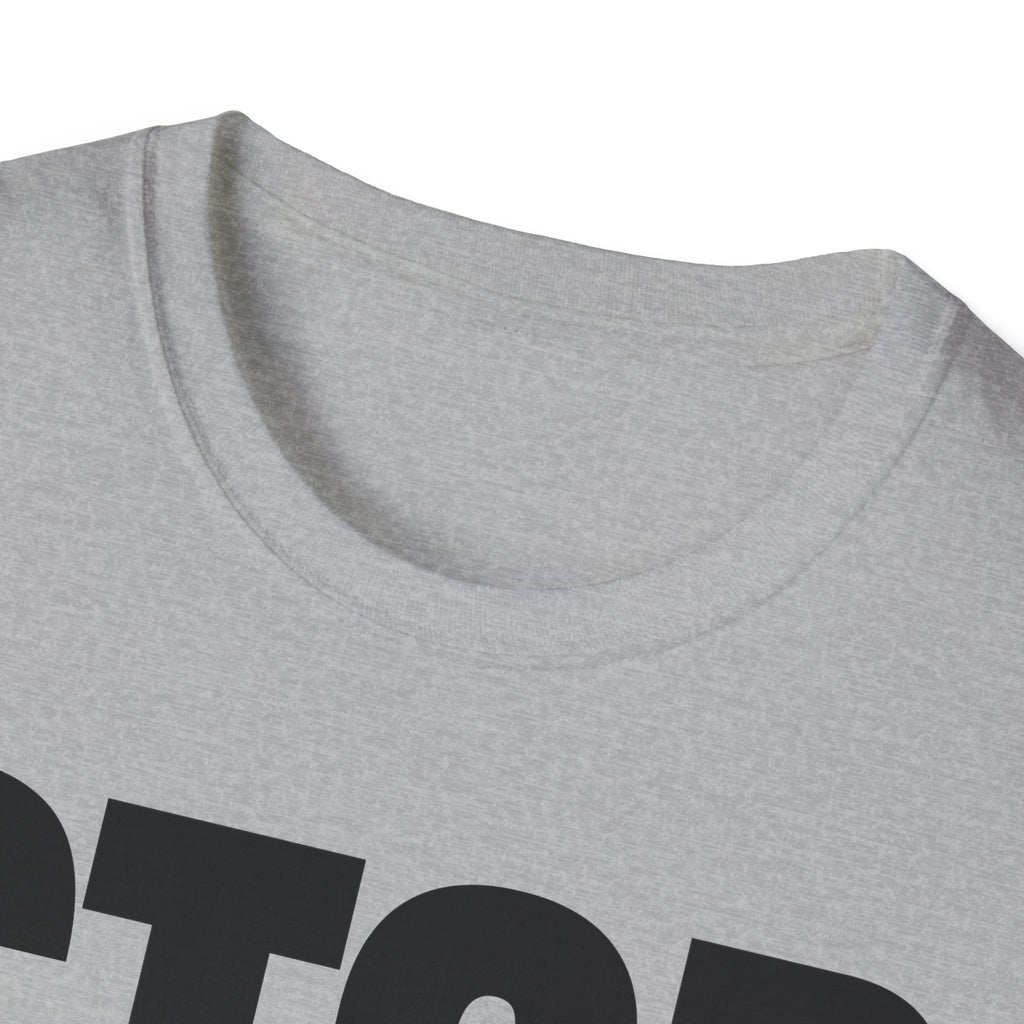 STOP ASKING QUESTIONS T-SHIRT
