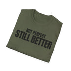 NOT PERFECT STILL BETTER T-SHIRT