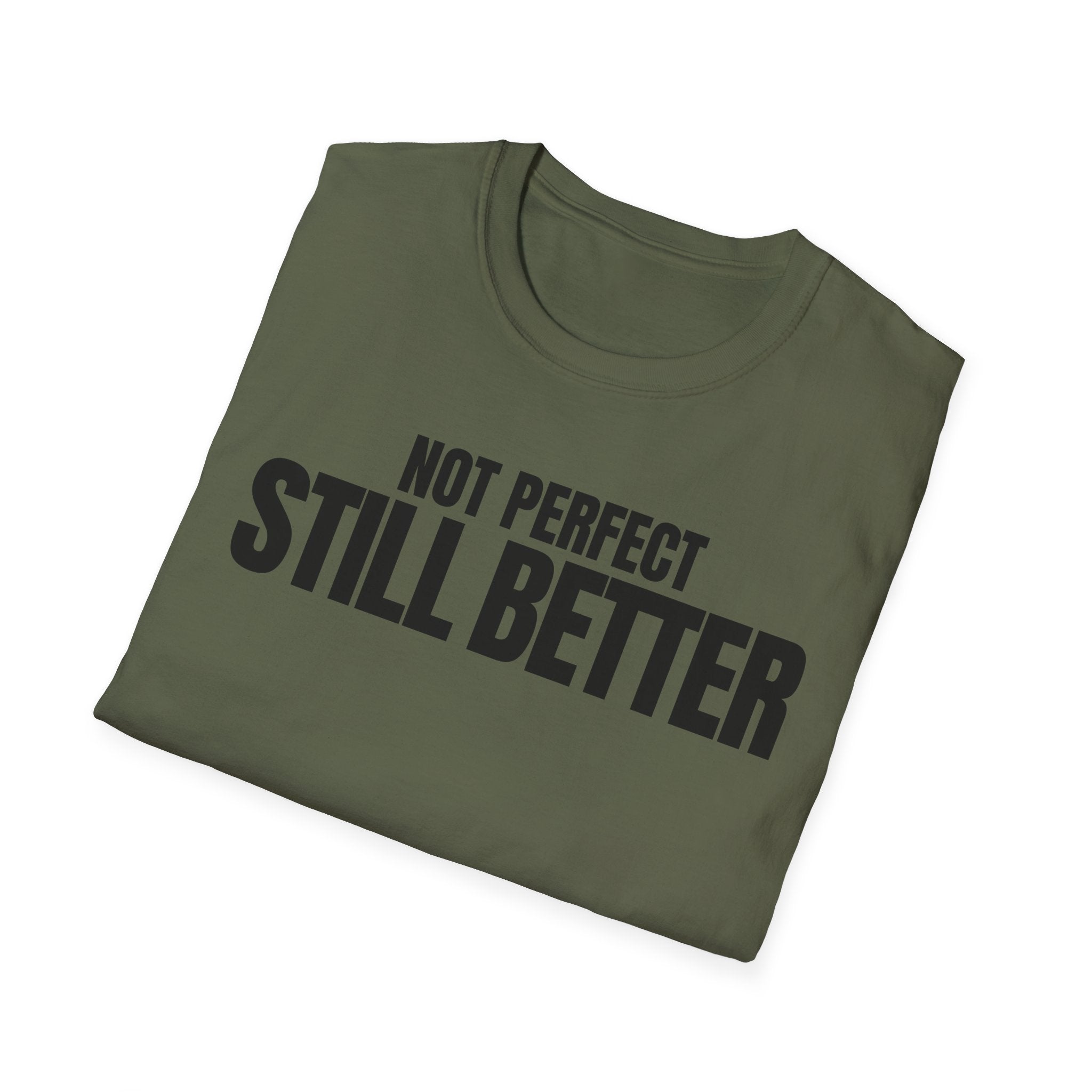 NOT PERFECT STILL BETTER T-SHIRT