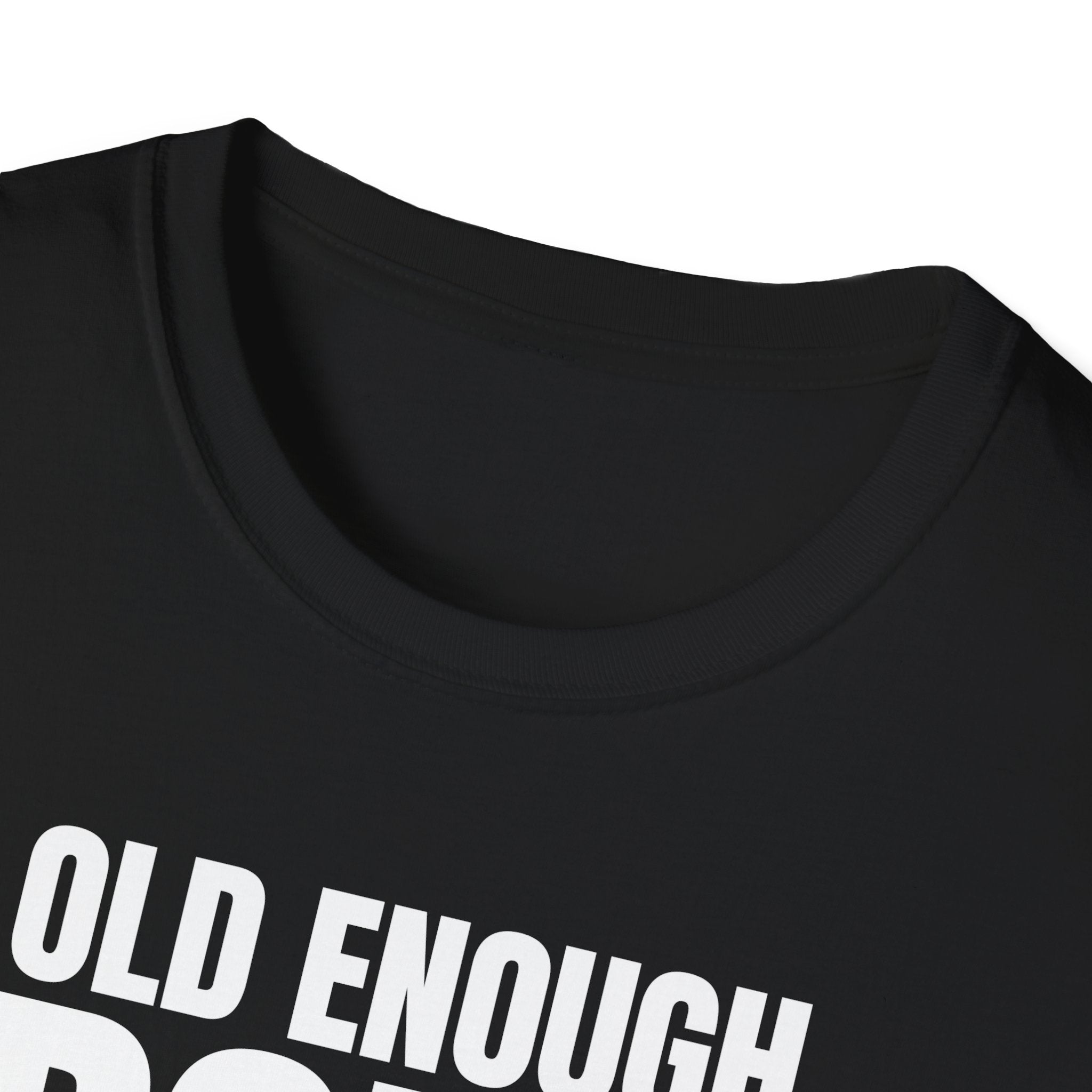 OLD ENOUGH DON'T CARE T-SHIRT