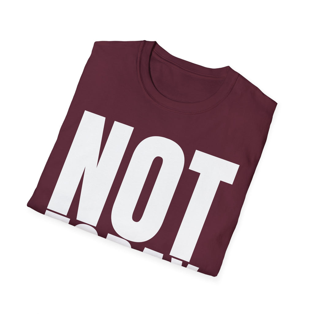 NOT TODAY T-SHIRT