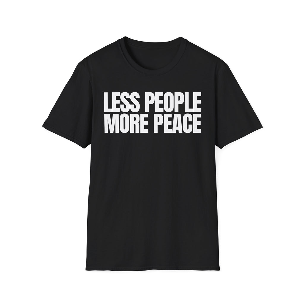 LESS PEOPLE MORE PEACE T-SHIRT