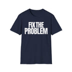 FIX THE PROBLEM T-SHIRT