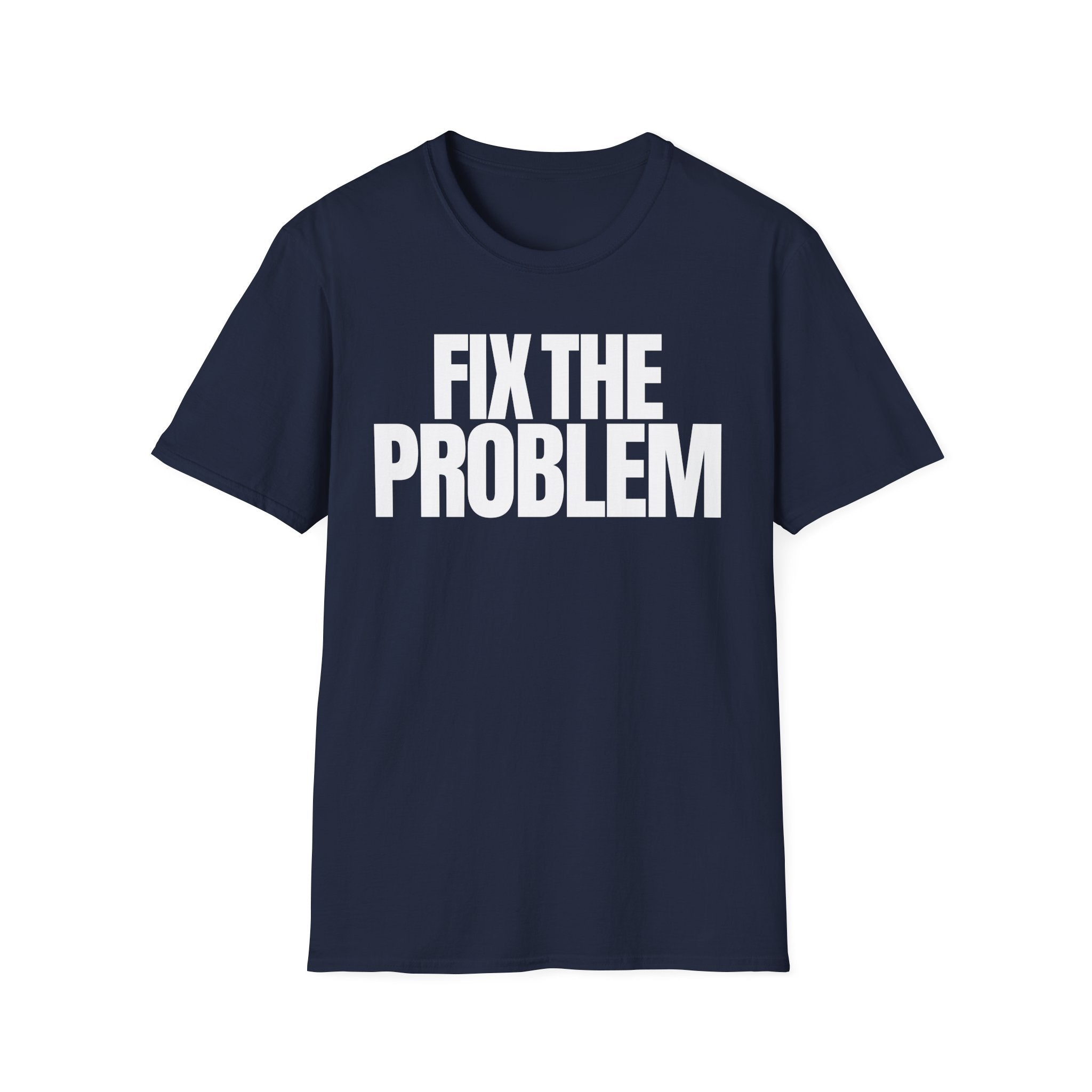 FIX THE PROBLEM T-SHIRT