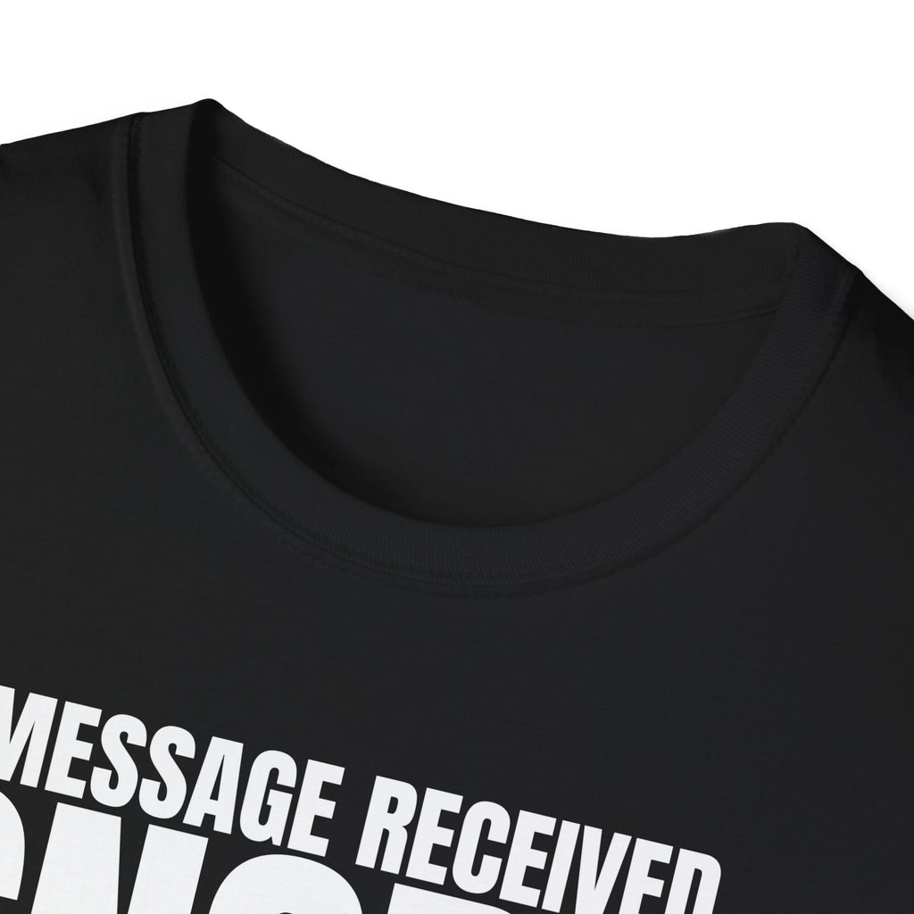 MESSAGE RECEIVED IGNORED T-SHIRT