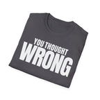 YOU THOUGHT WRONG T-SHIRT